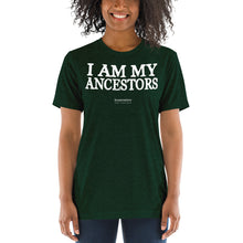 Load image into Gallery viewer, I Am My Ancestors - Tri-Blend Tee