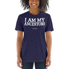 Load image into Gallery viewer, I Am My Ancestors - Tri-Blend Tee