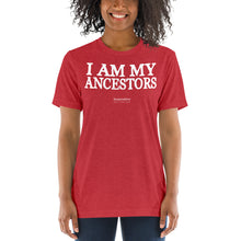Load image into Gallery viewer, I Am My Ancestors - Tri-Blend Tee