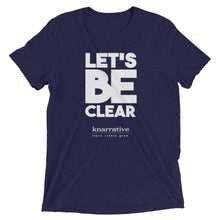 Load image into Gallery viewer, Let&#39;s Be Clear - Tri-Blend Tee
