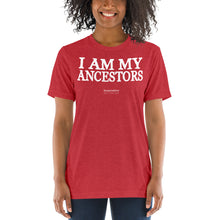 Load image into Gallery viewer, I Am My Ancestors - Tri-Blend Tee
