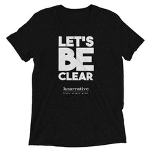 Load image into Gallery viewer, Let&#39;s Be Clear - Tri-Blend Tee
