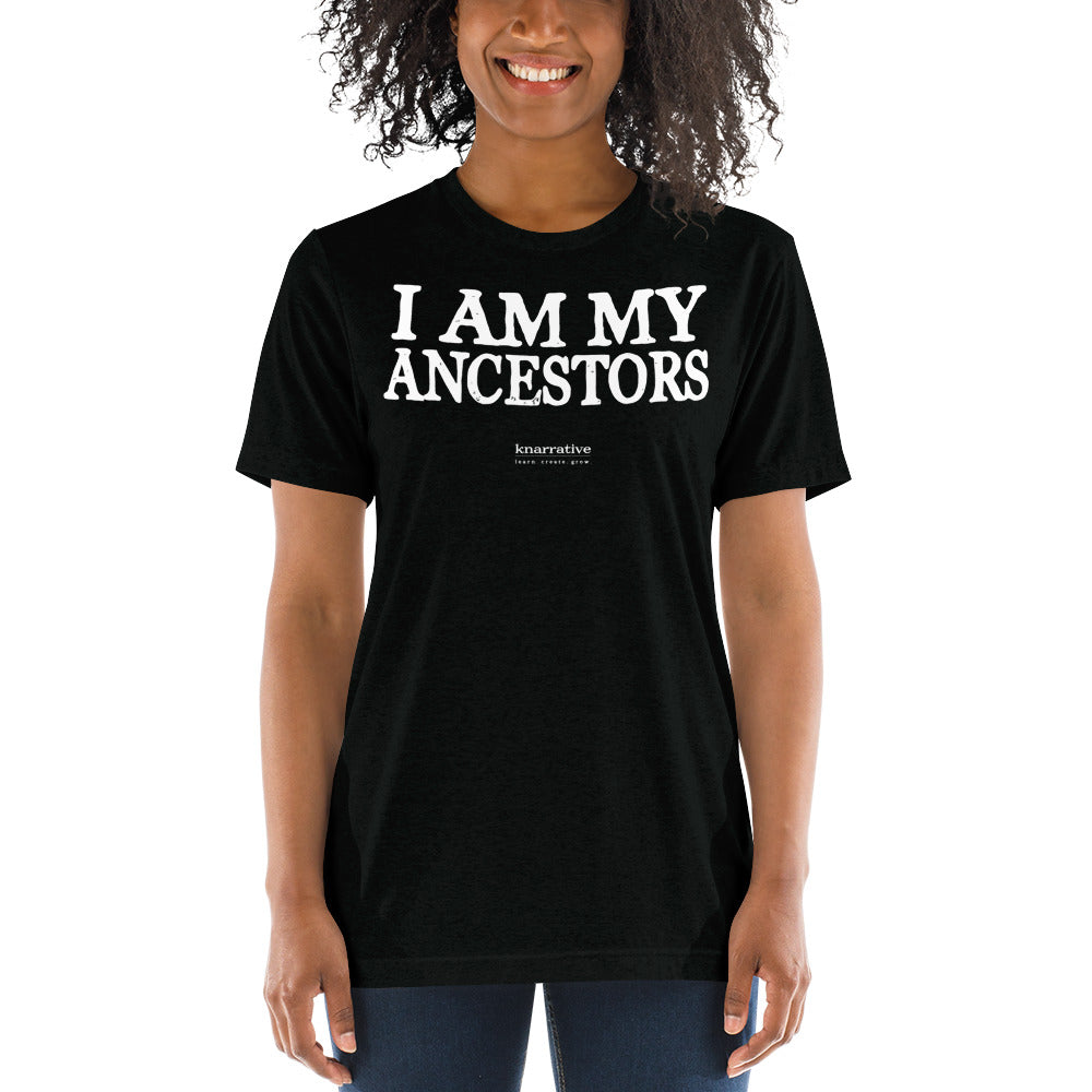 I Am My Ancestors - Tri-Blend Tee